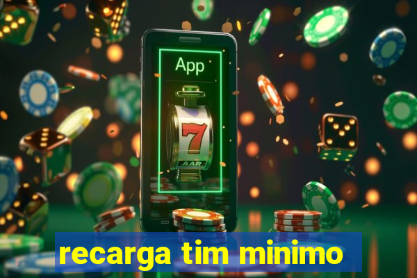 recarga tim minimo